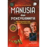 Seri Jelajah SAINS : Manusia dan Penemuannya, Ilmu Pengetahuan yang Mengubah Peradaban Dunia