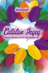 Catatan Jegeg : Every New Begining Comes From Other Begining's End